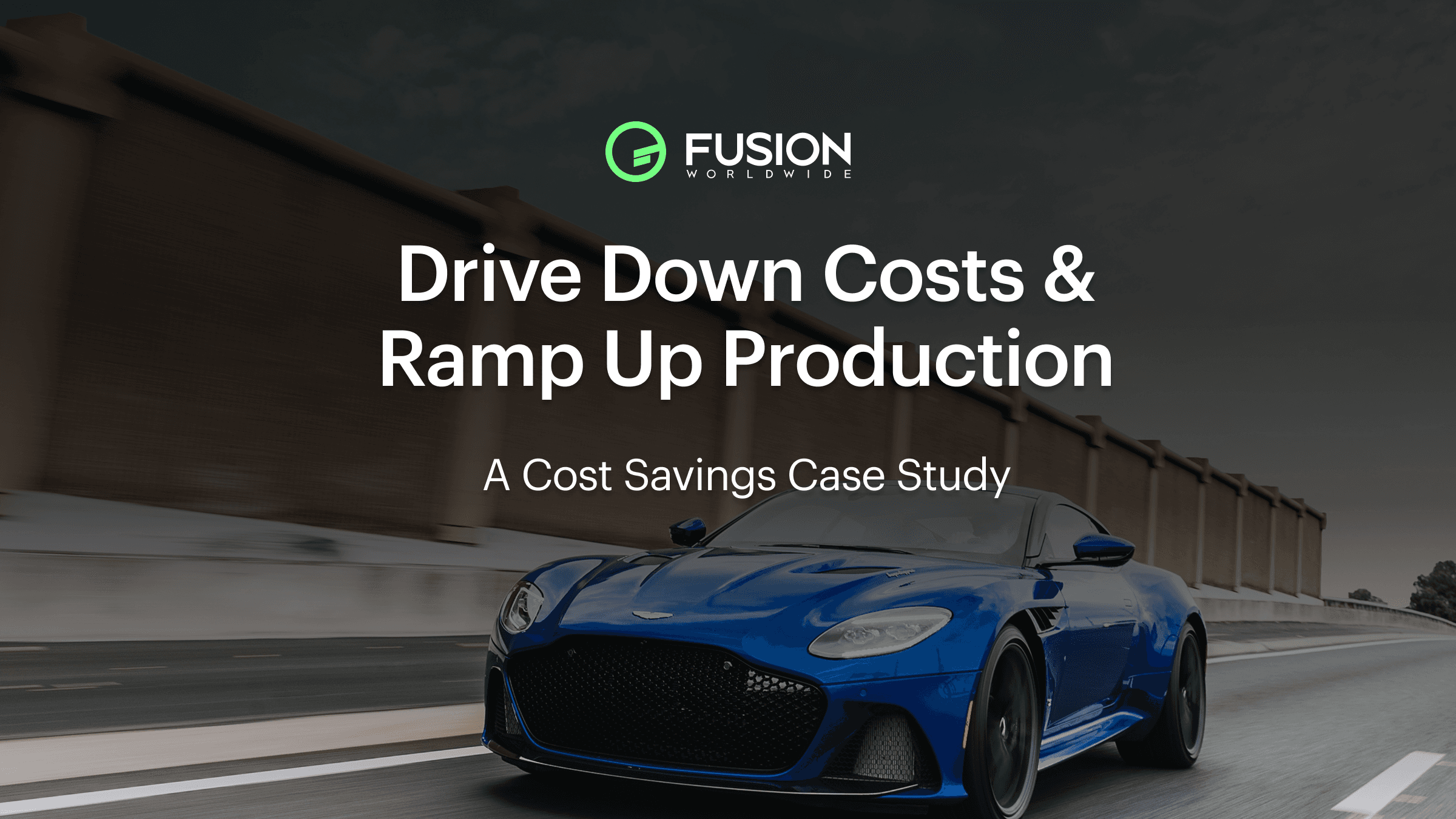 Case Study: Lower Costs & Boost Production | Fusion Worldwide