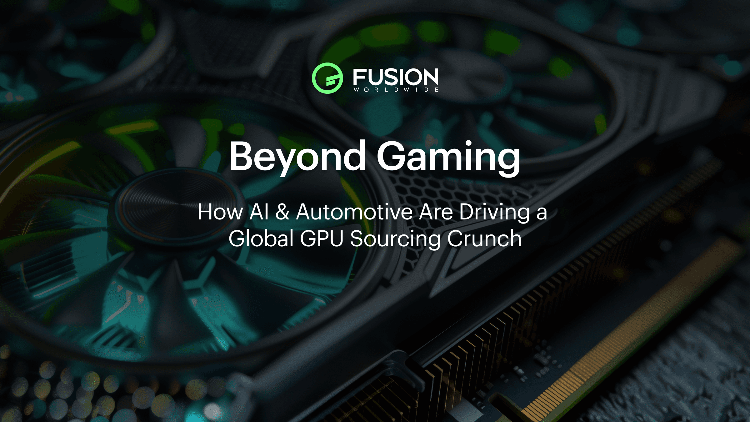 Beyond Gaming: How AI and Automotive Are Driving a Global GPU Sourcing Crunch