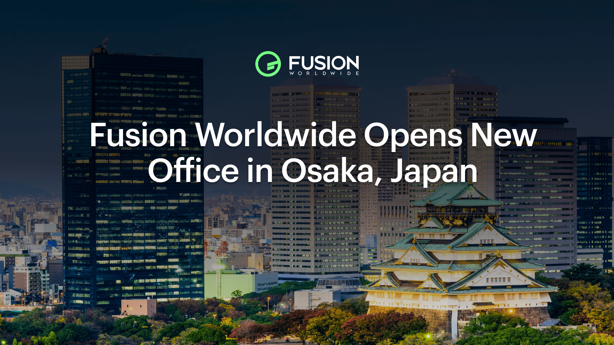 Fusion Worldwide Opens New Office in Osaka, Japan