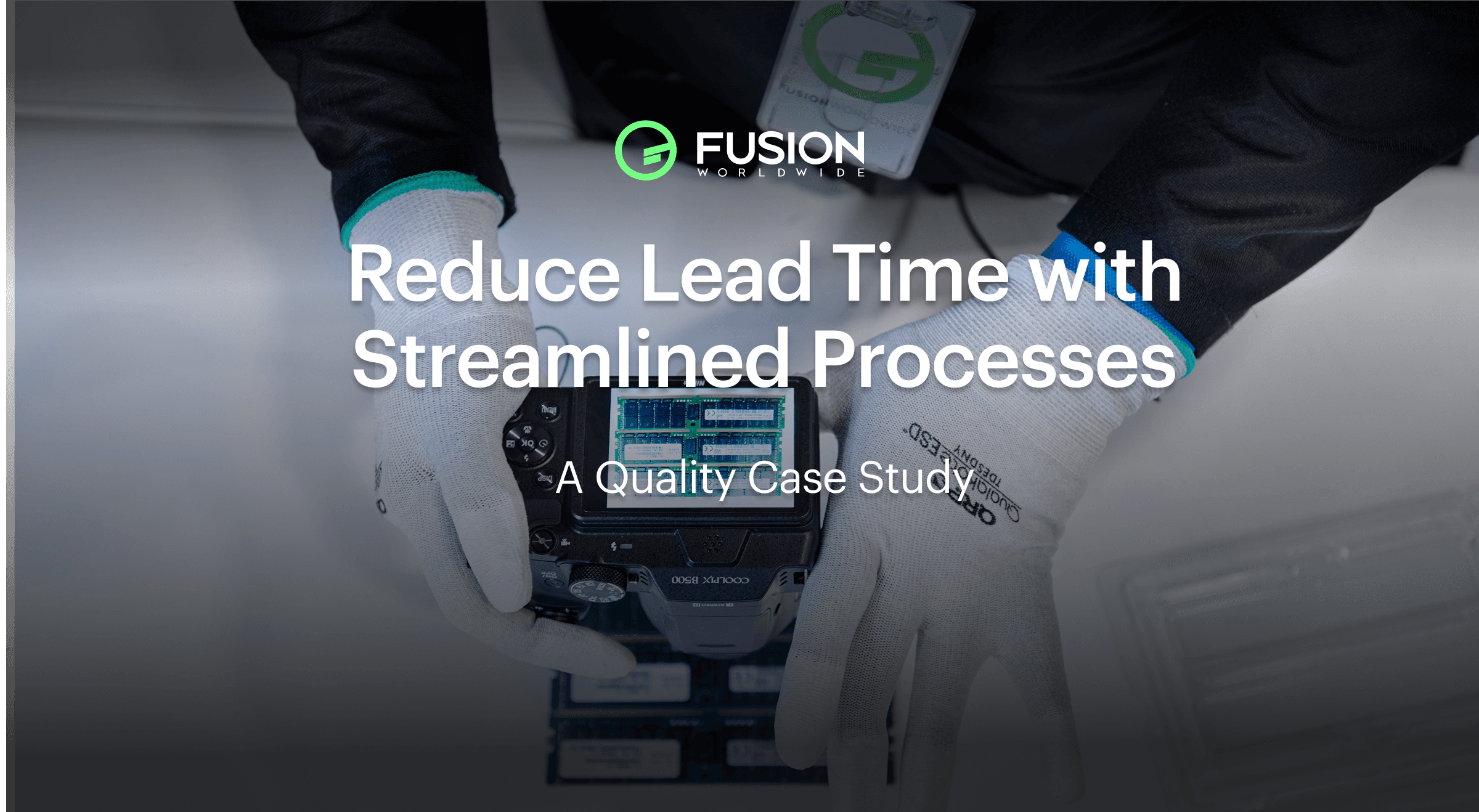 Case Study: Reduce Lead Times with Streamlined Processes | Fusion Worldwide