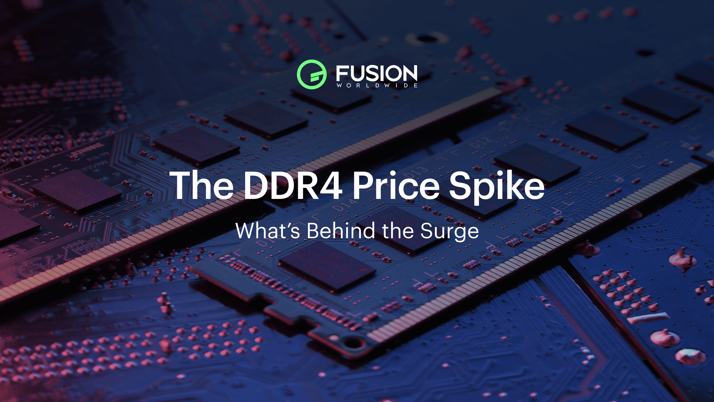 The DDR4 Price Spike Explained: electronic components insights | Fusion Worldwide