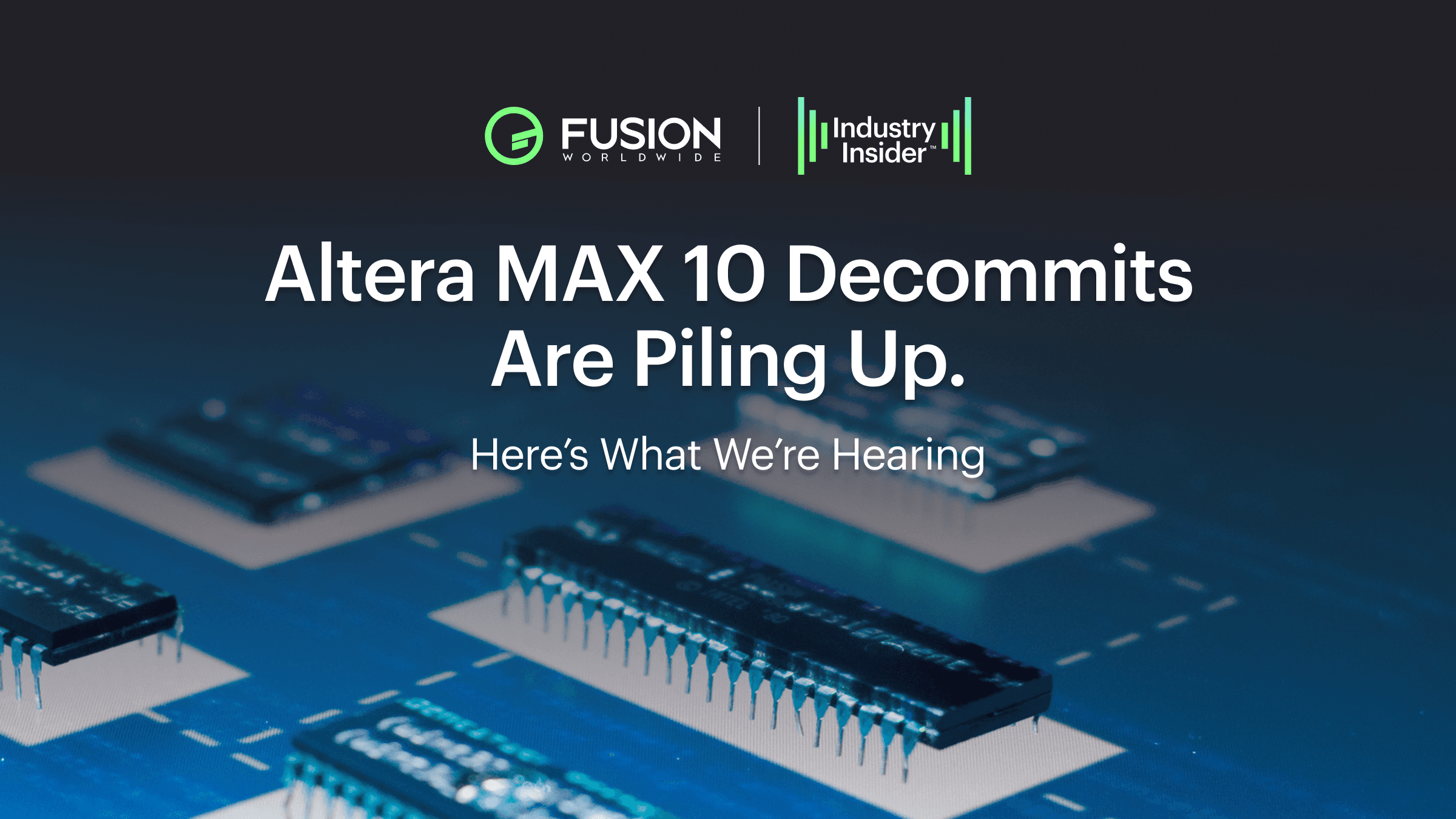 Altera MAX 10 Decommits Are Piling Up. Here Is What We Are Hearing.