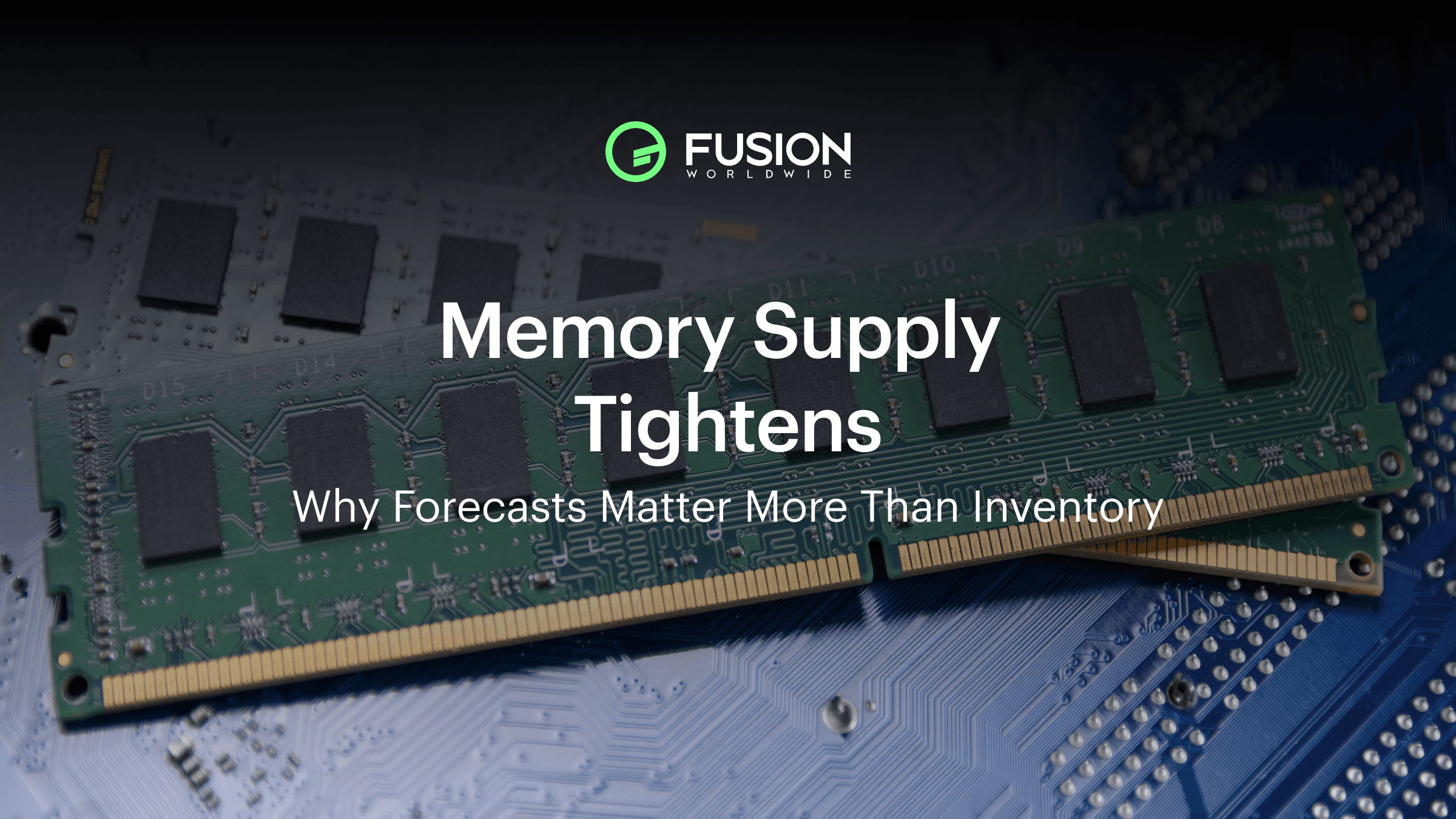 Memory Market Shifts from Inventory to Forecasting | Fusion Worldwide