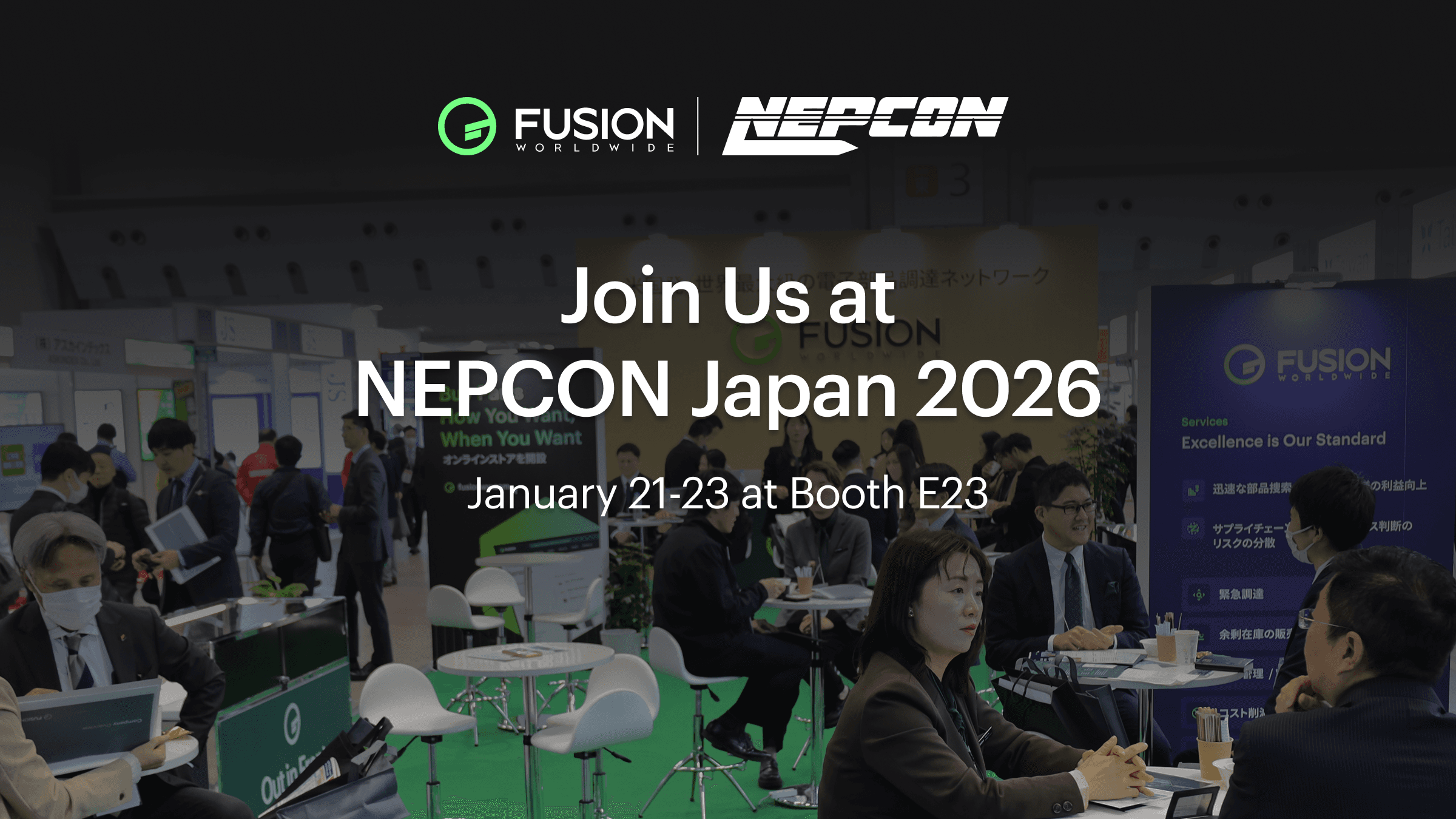 Don’t Just Source Components, Future-Proof Your Supply Chain. Join Fusion Worldwide at NEPCON Tokyo 2026, Booth E23.