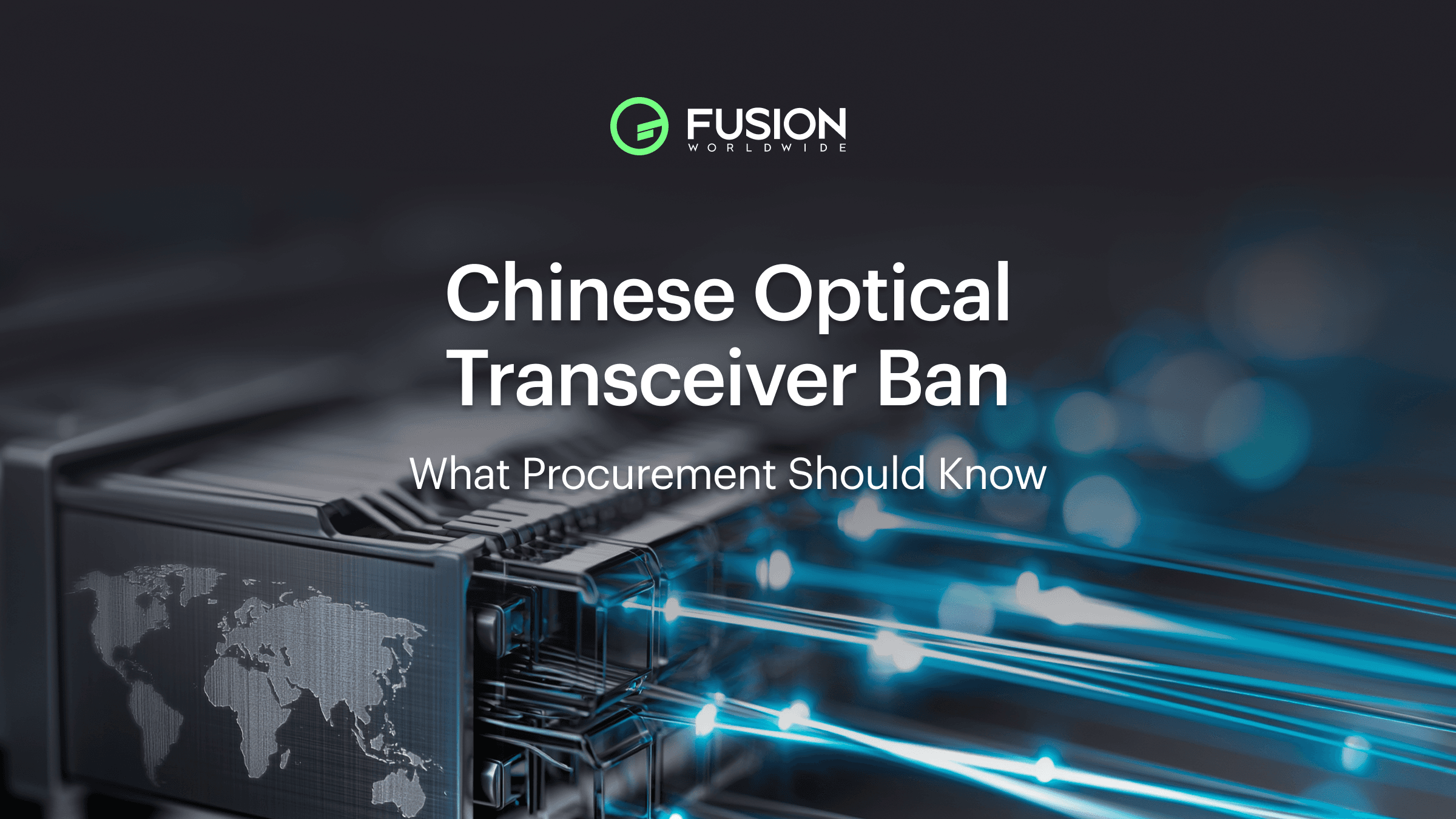 Chinese Optical Transceiver Ban: What Procurement Should Know
